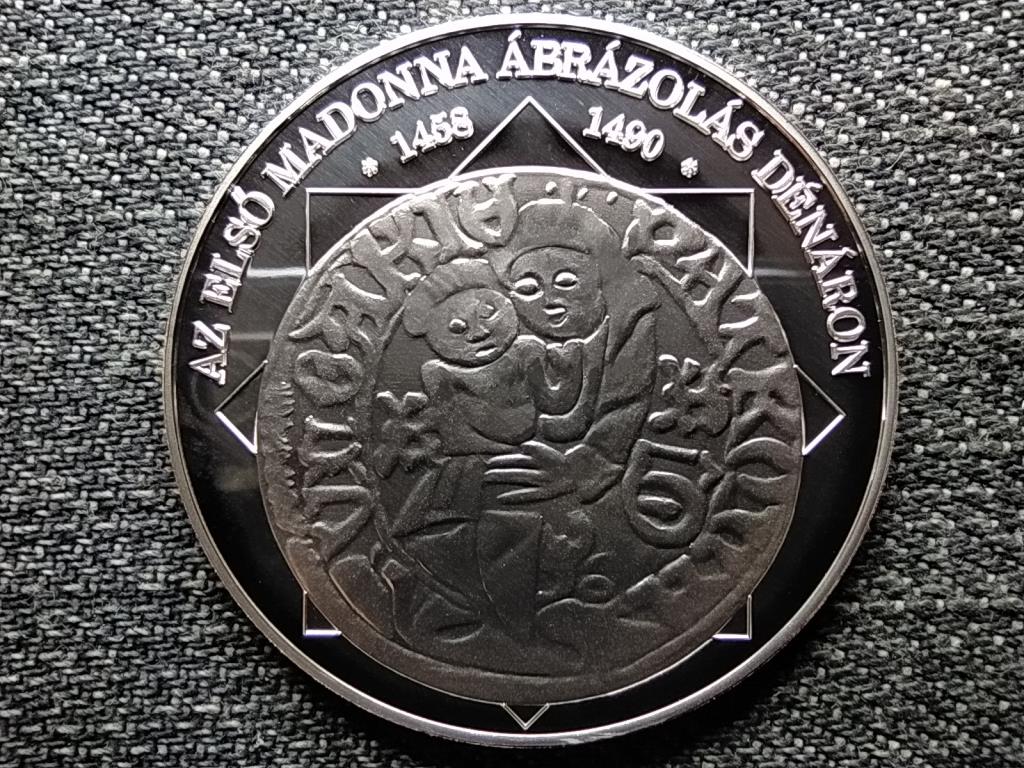 A magyar nemzet pénzérméi Az első Madonna ábrázolás dénáron 1458-1490 .999 ezüst