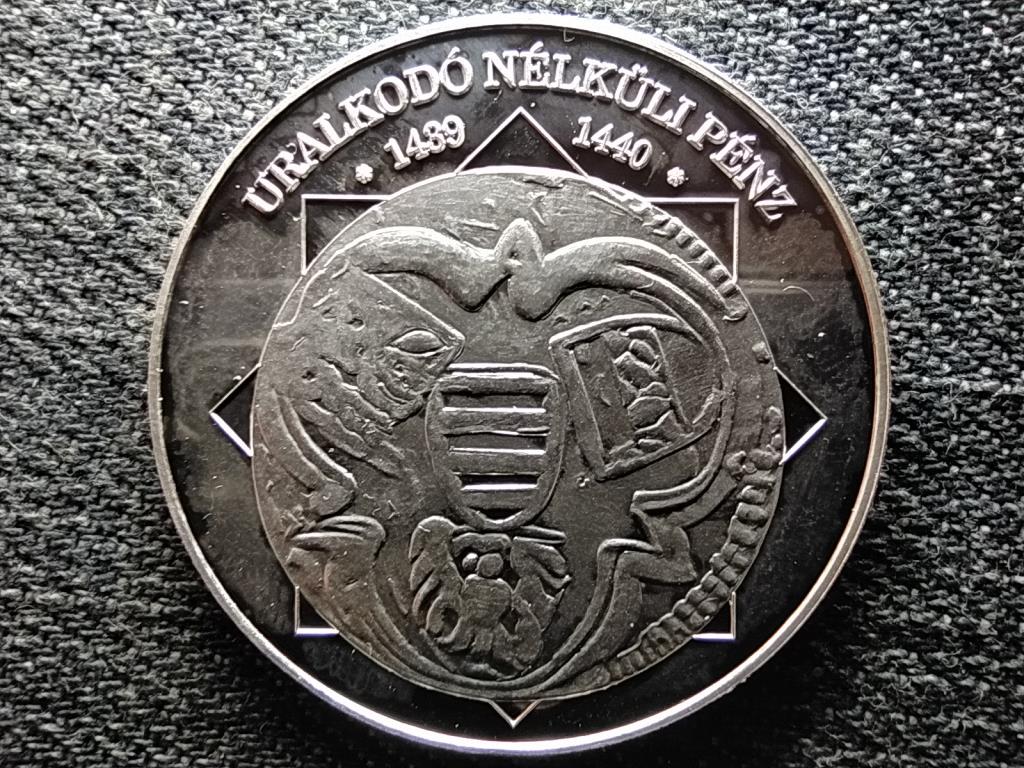 A magyar nemzet pénzérméi Uralkodó nélküli pénz 1439-1440 .999 ezüst PP