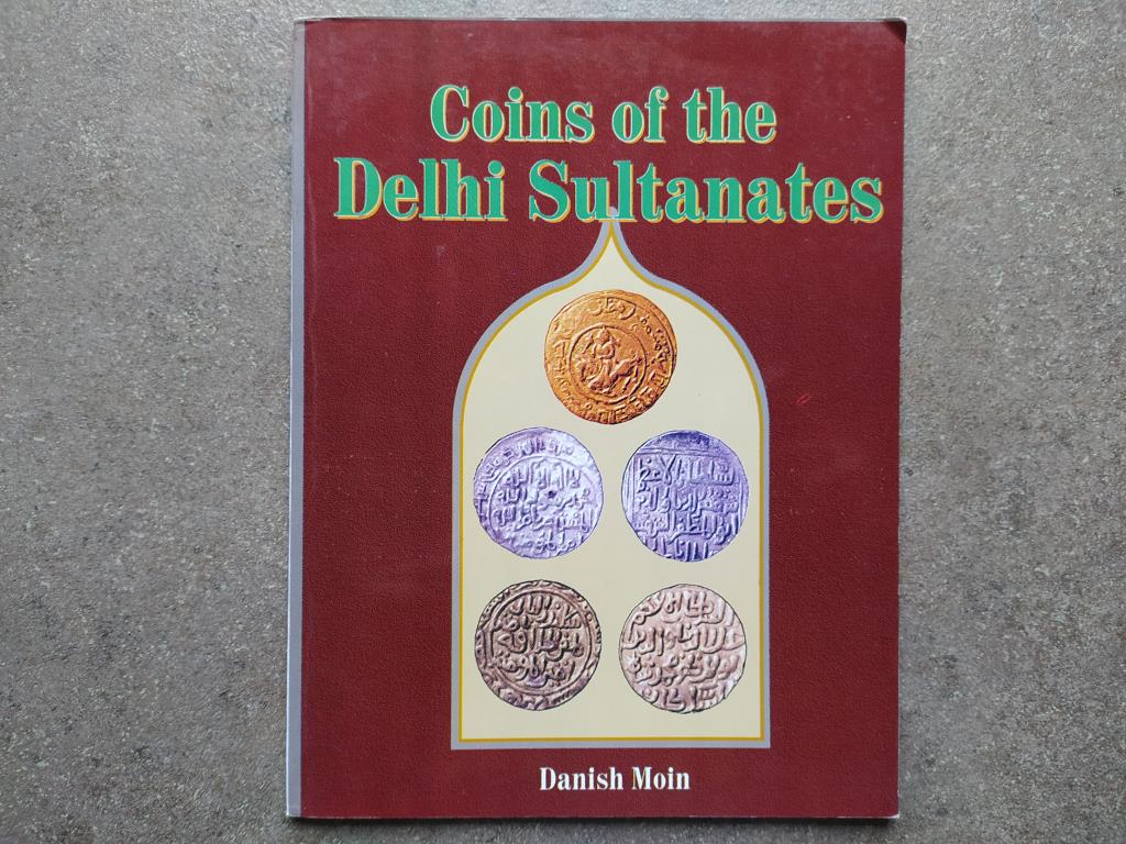 Danish Moin - Coins of the Delhi Sultanates (Szultáni pénzek Delhiben)